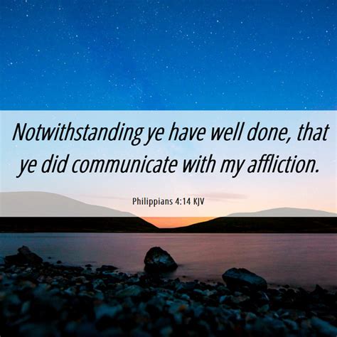 Philippians 414 Kjv Notwithstanding Ye Have Well Done That Ye Did