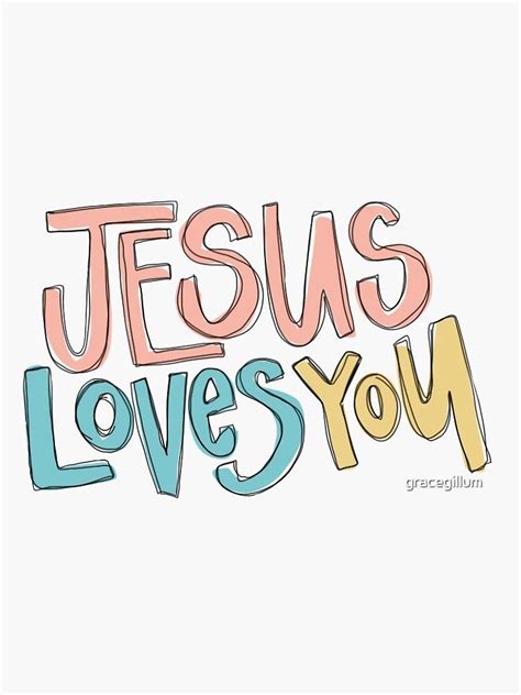 Jesus Loves You Sticker By Gracegillum Redbubble Jesuslovesyou Jesus Jesussticker