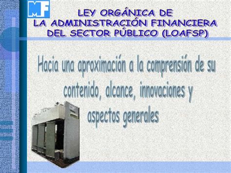 Ppt Ley OrgÁnica De La AdministraciÓn Financiera Del Sector PÚblico