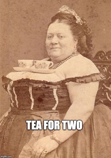 Tea For Two Imgflip
