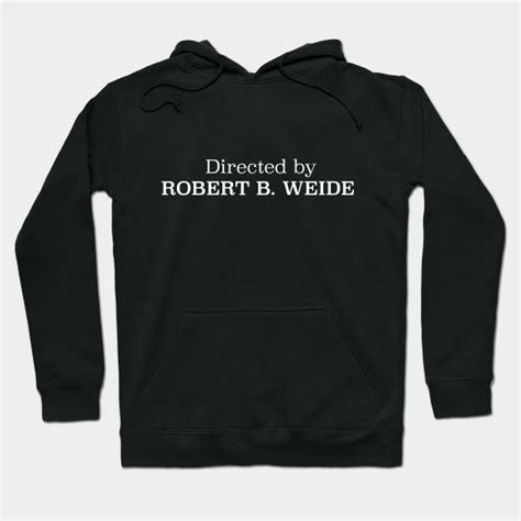 Directed By Robert B Weide Directed By Robert B Weide Hoodie