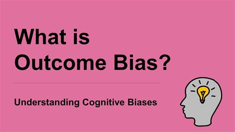 What Is Outcome Bias Definition And Example Guide To Cognitive