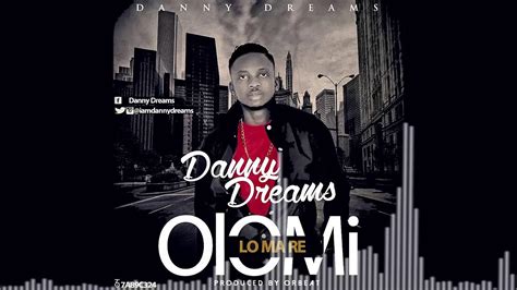 Danny Dreams Olomi Lo Ma Re [official Audio] Youtube