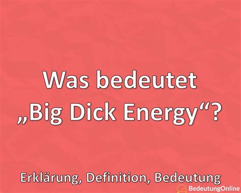 was bedeutet “big dick energy” erklärung definition bedeutung bedeutung online