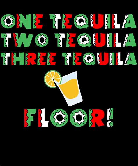 One Tequila Two Tequila Three Tequila Floor Product Digital Art By Art