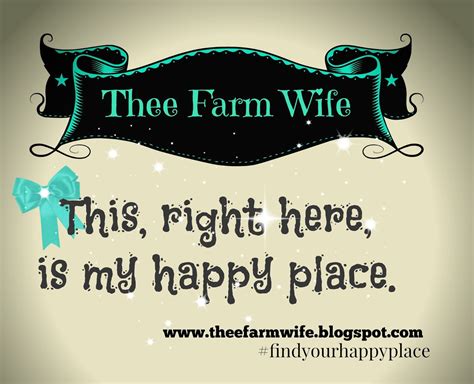 Thee Farm Wife: Finding your happy place