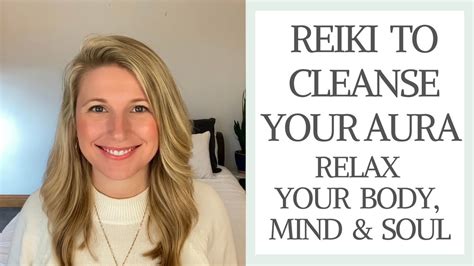 Reiki To Cleanse Your Aura Relax Your Body Mind And Soul Youtube