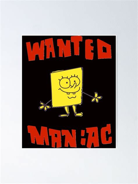 Spongebob Squarepants Classic Wanted Maniac Poster For Sale By