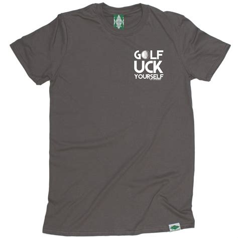 Golf Uck Yourself T Shirt Golfer Golfing Humour Fashion Funny Birthday