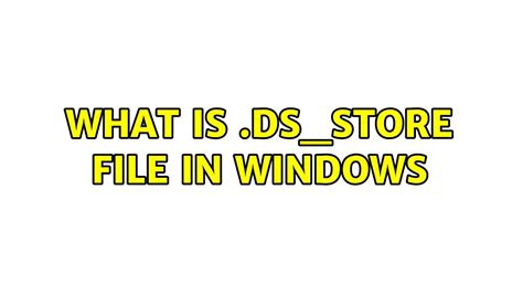 What Is Dsstore File In Windows Youtube