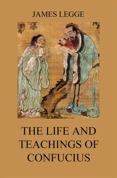 The Life And Teachings Of Confucius • The Sacred Books English • Jazzybee Verlagjazzybee Verlag