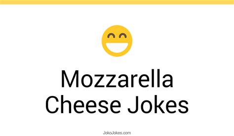 6 Mozzarella Cheese Jokes And Funny Puns Jokojokes