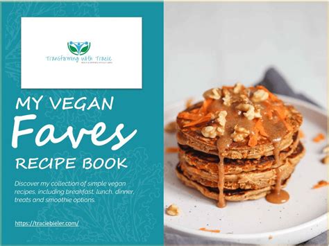 Vegan Faves Recipe Book Transforming With Tracie
