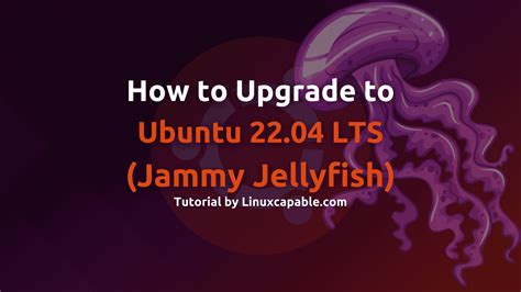 How To Upgrade To Ubuntu 22 04 LTS Jammy Jellyfish LinuxCapable