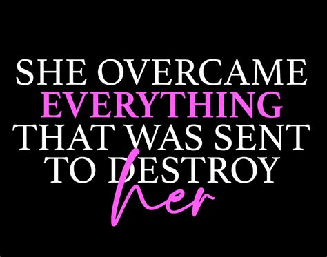 She Overcame Everything That Was Sent To Destroy Her Svg Png Strong