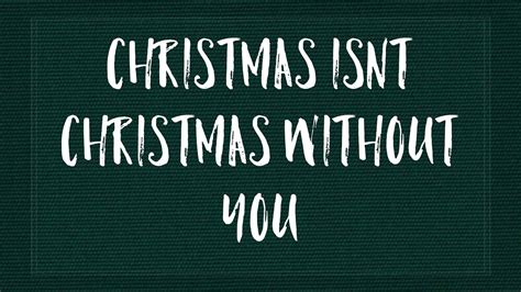 Christmas Isnt Christmas Without You Official Lyric Video Youtube