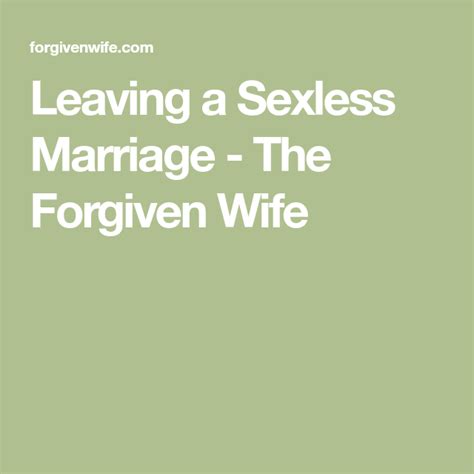 leaving a sexless marriage the forgiven wife sexless marriage marriage forgiveness