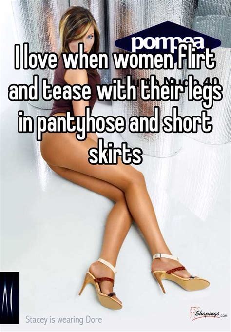 I Love When Women Flirt And Tease With Their Legs In Pantyhose And Short Skirts