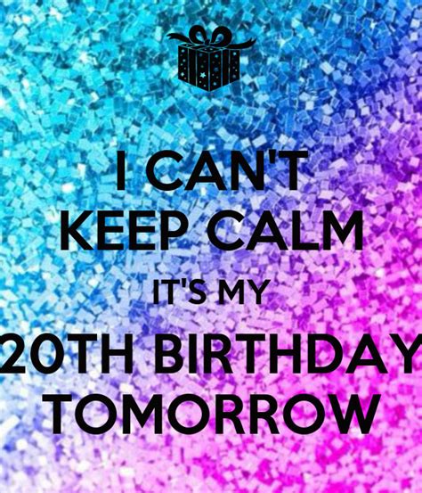 I Cant Keep Calm Its My 20th Birthday Tomorrow Poster Mehak Keep Calm O Matic
