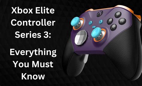 Xbox Elite Controller Series 3 Everything You Must Know
