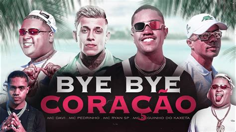 BYE BYE CORAÇÃO MC Davi MC Pedrinho MC Ryan SP e MC Neguinho Do