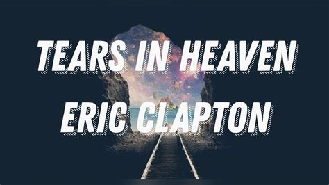Eric Clapton Tears In Heaven Lyrics Youtube