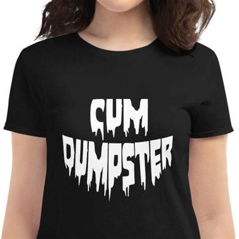 Cum Dumpster Shirt Etsy