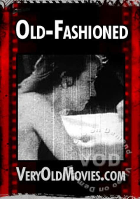 Old Fashioned Veryoldmovies Unlimited Streaming At Adult Empire Unlimited