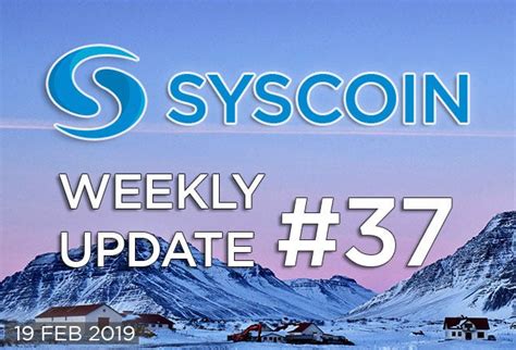 Syscoin Weekly Update 37 This Weekly Update Is Written By The By