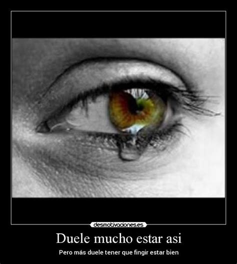 Duele Mucho Estar Asi Desmotivaciones