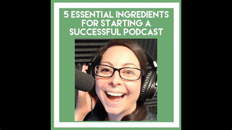How To Start A Successful Podcast The Five Essential Ingredients You Need To Know Youtube