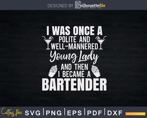 I Was Once A Polite Young Lady Funny Bartender Svg Png Dxf Files