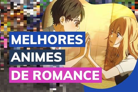 Animes De Romance Conhe A Os Melhores De Todos Os Tempos