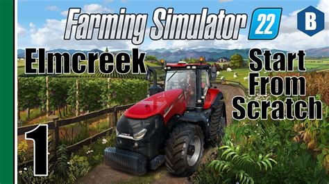 FARMING SIMULATOR 22 Start From Scratch ELMCREEK MAP Part 1