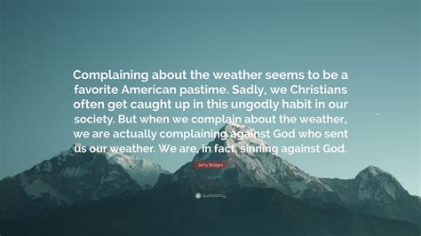 Jerry Bridges Quote Complaining About The Weather Seems To Be A