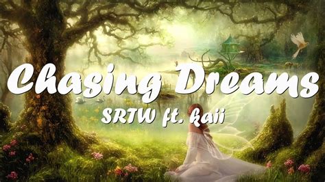 Srtw Chasing Dreams Ft Kaii Lyrics 💗♫ Youtube
