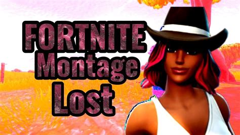 Fortnite Montage Lost Youtube