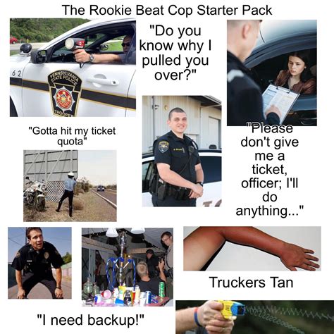 The Rookie Beat Cop Starter Pack | /r/starterpacks | Starter Packs