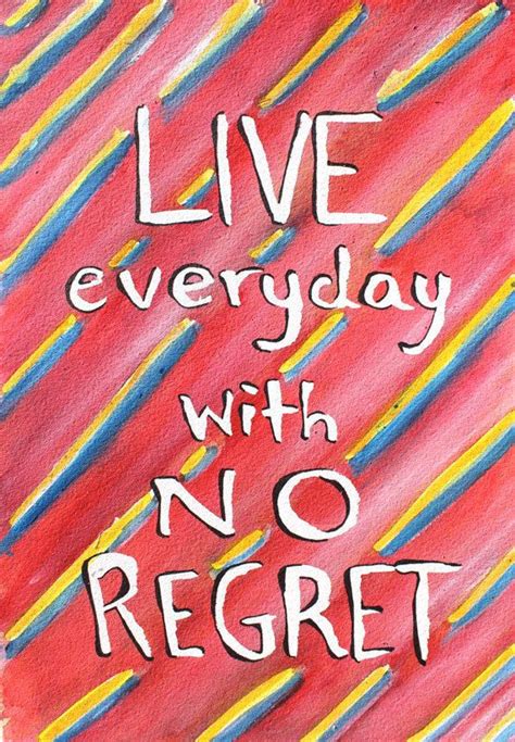 No Regrets Life Quotes Quotes Positive Quotes Quote Colorful Life Quote