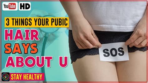 3 Things Your Pubic Hair Says About You Youtube