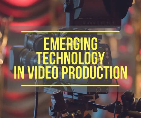 Emerging Technology In Video Production Broadcast Management Group