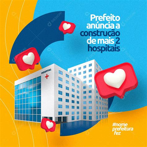 Social Media Prefeituras An Ncia A Constru O De Mais Hospitais Psd