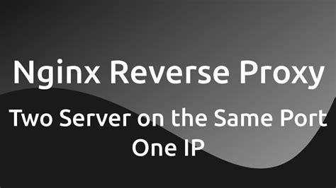 Nginx Reverse Proxy Set Up Multiple Server On The Same Port One Ip Youtube