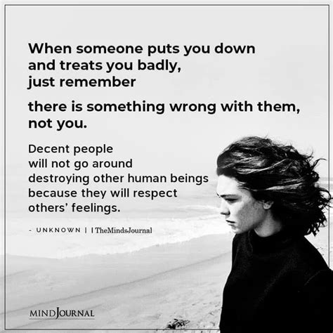 If Someone Treats You Badly Remember There Is Wrong With Them Bad Quotes Fact Quotes Reality