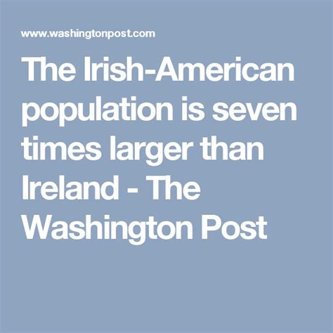 The Irish American Population Is Seven Times Larger Than Ireland The Washington Post Jared