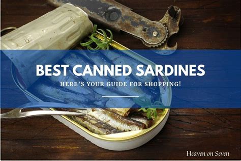 The 10 Best Canned Sardines For A Sustainable And Healthy Meal Heaven