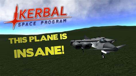 This Plane Is Insane Kerbal Space Program Plane Build Youtube