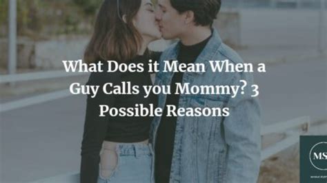 What Does It Mean When A Guy Calls You Mommy Possible Reasons Mental Style Project