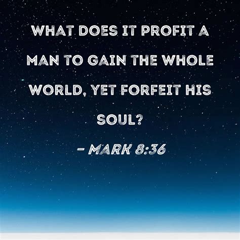 Mark 836 What Does It Profit A Man To Gain The Whole World Yet