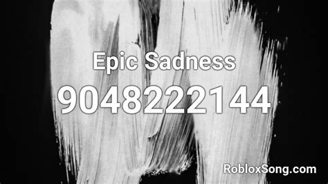 Epic Sadness Roblox Id Roblox Music Codes
